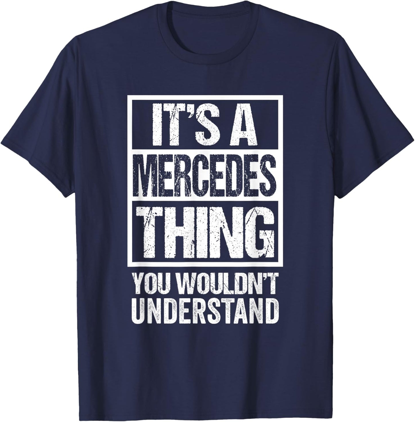 It's A Mercedes Thing You Wouldn't Understand First Name Small T-Shirt - T-Shirt | Navy