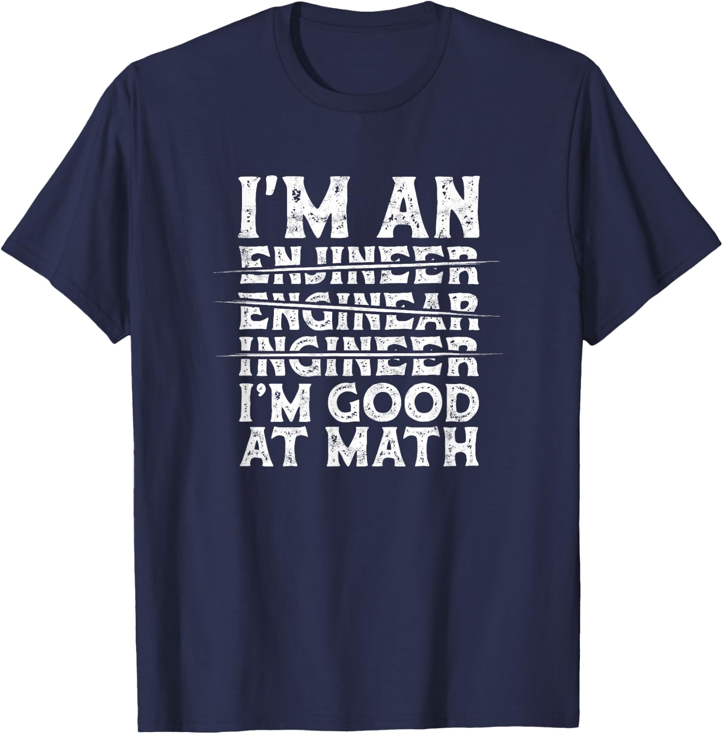 I'm Engineer I'm Good At Math Misspelled Engineer - Builder T-Shirt - T-Shirt | Navy