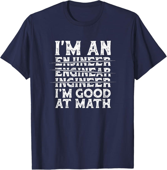 I'm Engineer I'm Good At Math Misspelled Engineer - Builder T-Shirt - T-Shirt | Navy