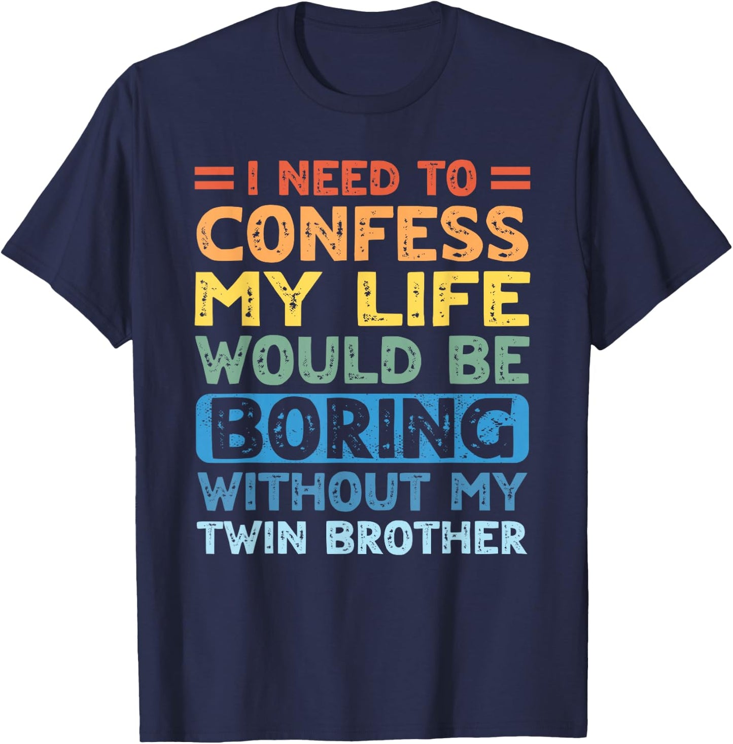 My Life Would Be Boring Without My Twin Brother Sister T-Shirt - T-Shirt | Navy