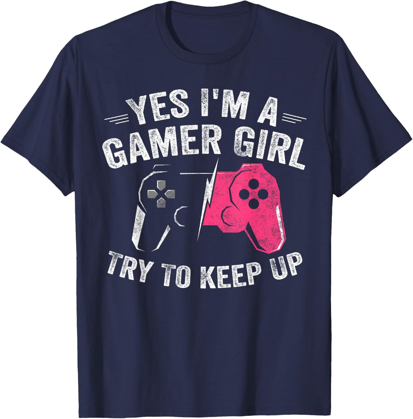 Yes I'm A Gamer Girl Funny Video Gamer Gift Gaming Lover T-Shirt - T-Shirt | Navy
