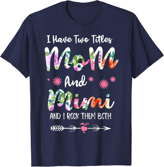 I Have Two Titles Mom And Mimi Funny Mother's Day T-Shirt - T-Shirt | Navy