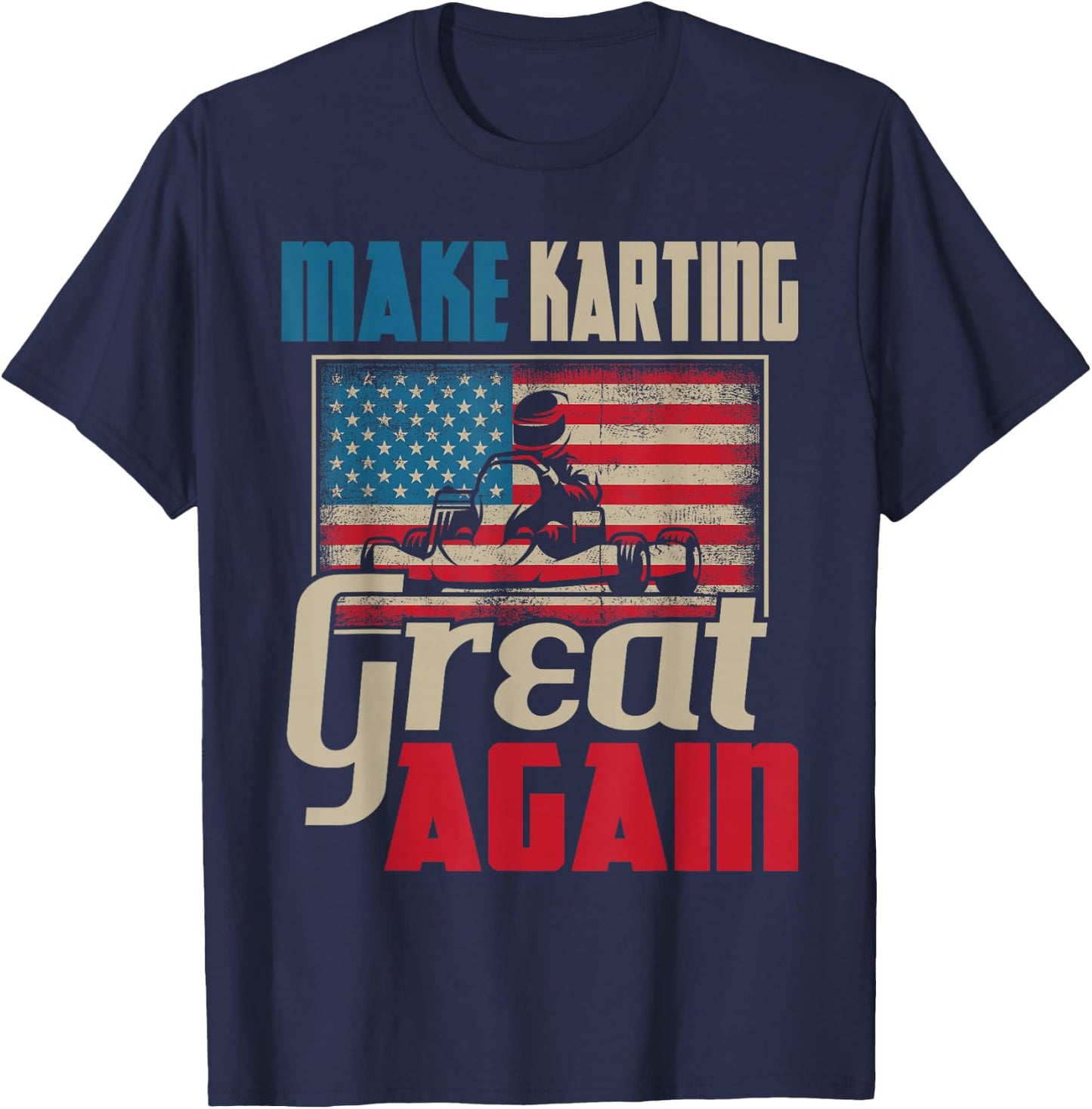 Make Karting Great Again - Go Kart Racing Racer Karting T-Shirt - T-Shirt | Navy