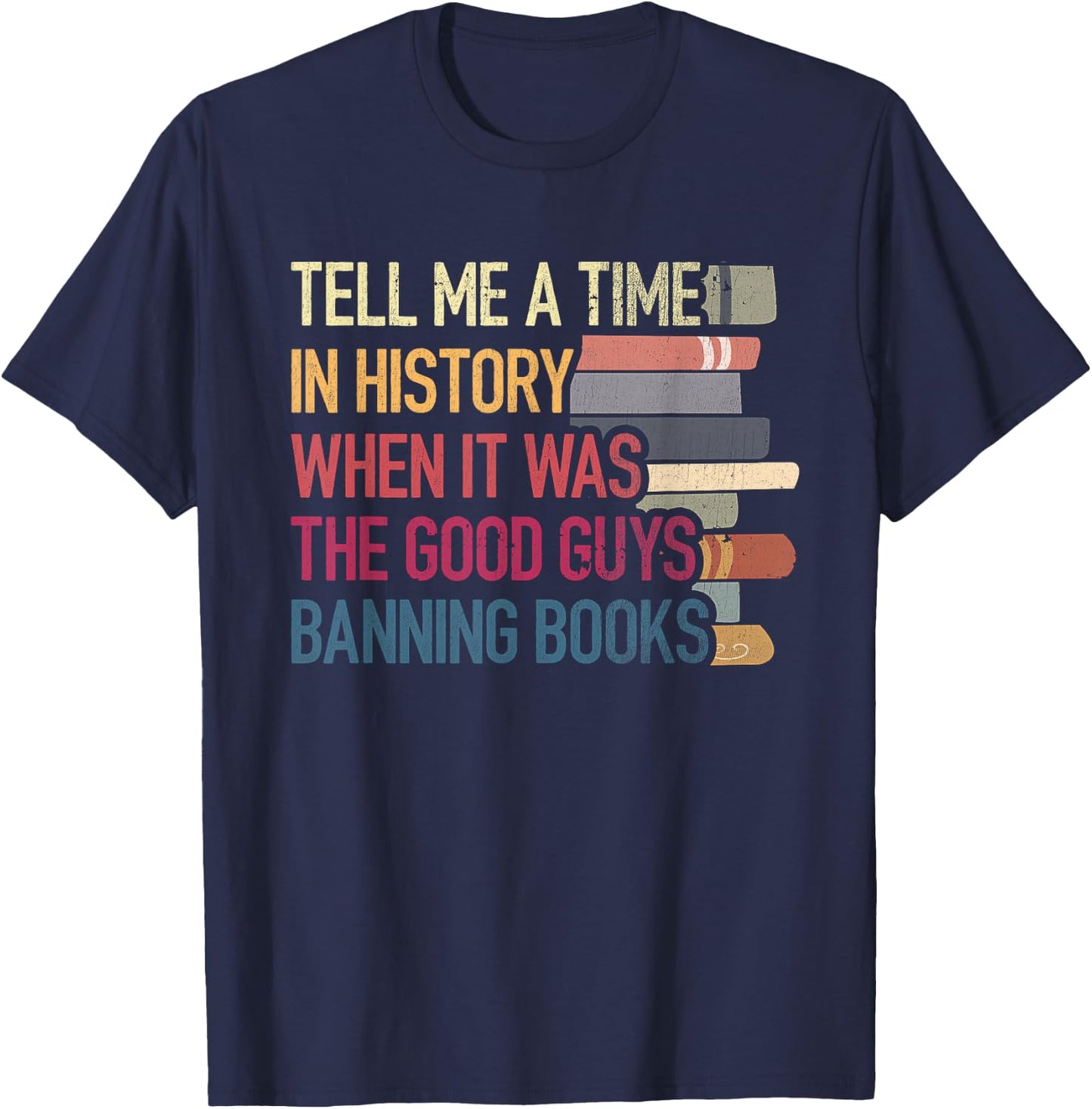 Time-In History When It Was Good Guys Banned Book Sayings T-Shirt - T-Shirt | Navy