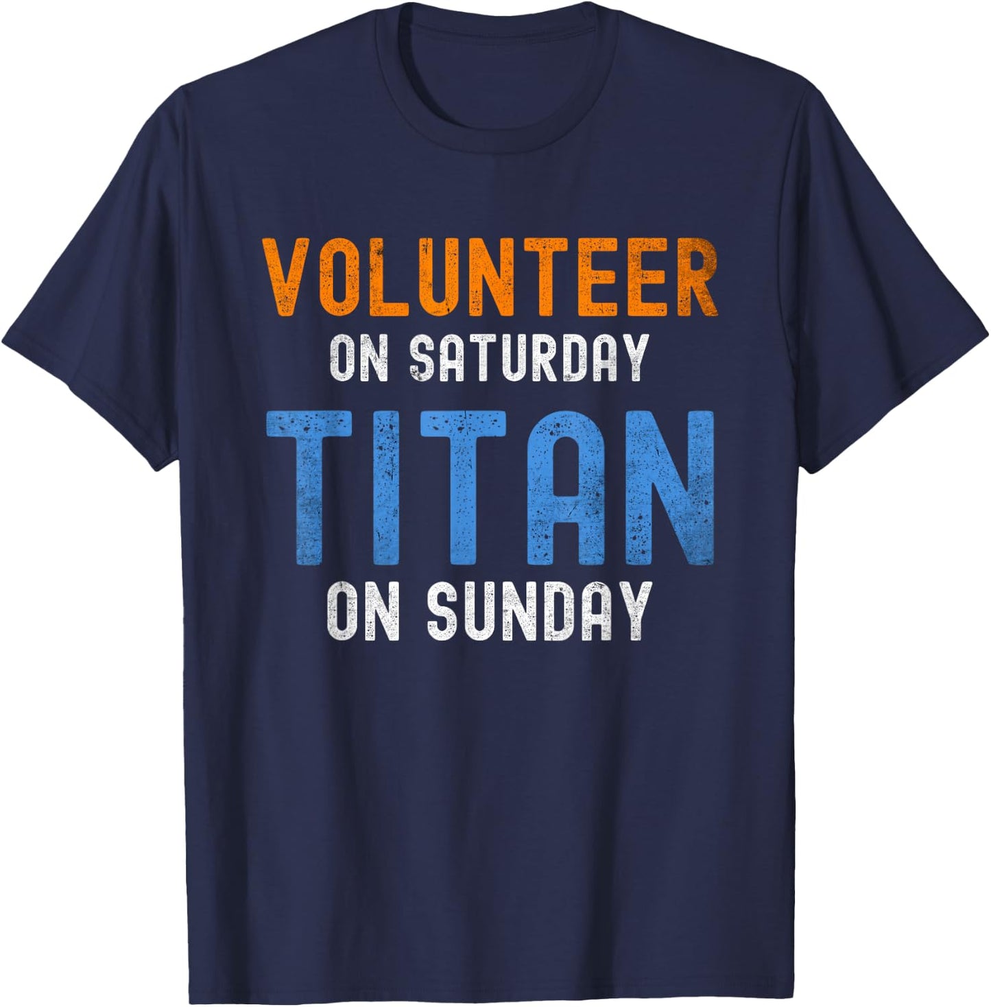 Volunteer On Saturday Titan On Sunday Nashville T-Shirt - T-Shirt | Navy