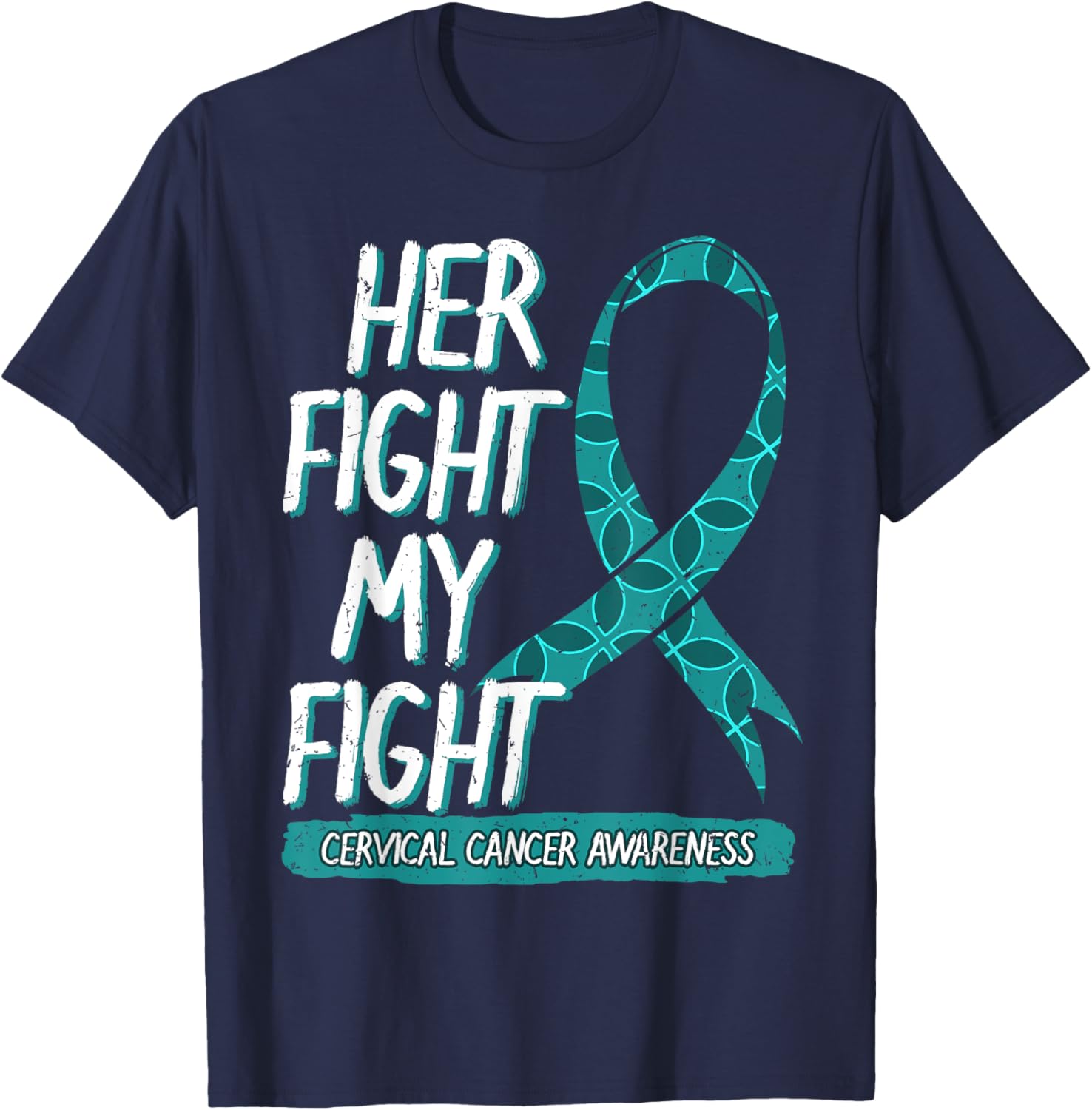 Her Fight Is My Fight Cervical Cancer Teal And White Gift T-Shirt - T-Shirt | Navy