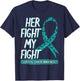 Her Fight Is My Fight Cervical Cancer Teal And White Gift T-Shirt - T-Shirt | Navy