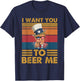 Funny Donald Beer Trump I Want You To Beer Me Glasses USA T-Shirt - T-Shirt | Navy