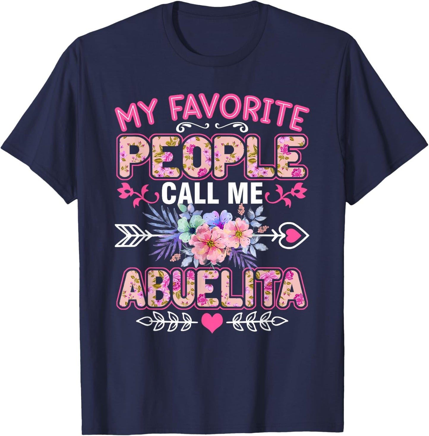 My Favorite People Call Me Abuelita Shirt Funny Mother's Day T-Shirt - T-Shirt | Navy