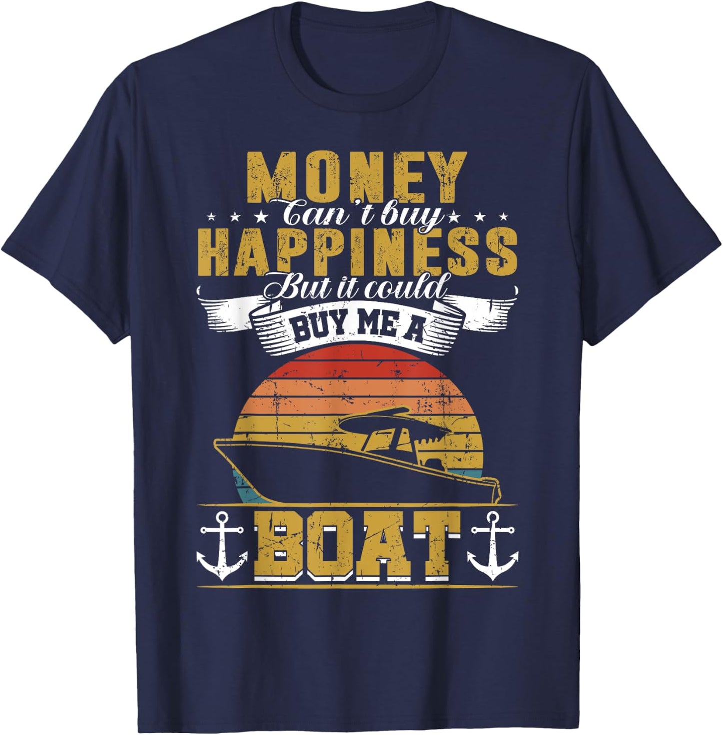 Money Cant Buy Happiness But It Can Buy Me A Boat Boating T-Shirt - T-Shirt | Navy