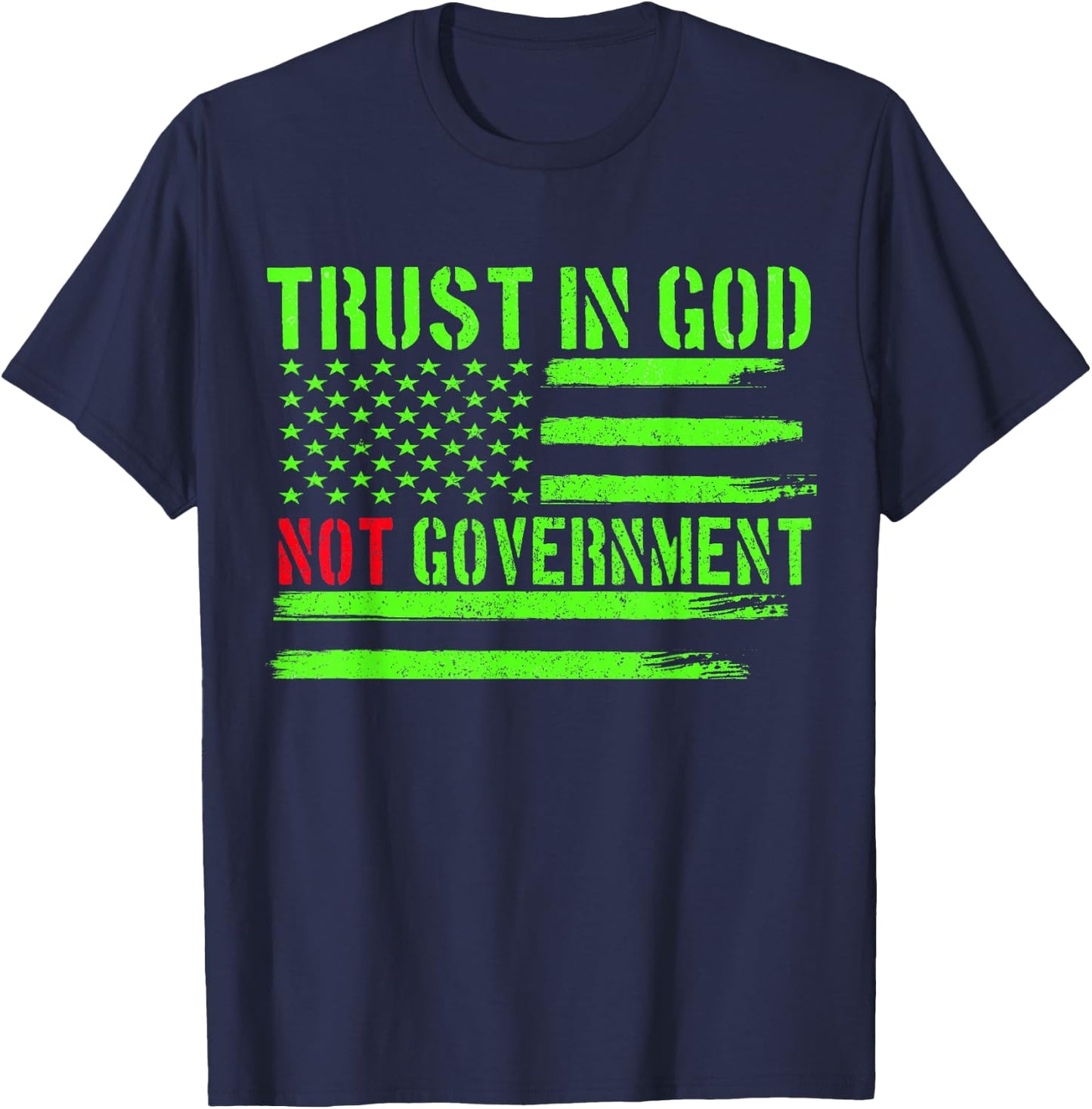Trust In God Not Government Trust In God Funny Distressed T-Shirt - T-Shirt | Navy