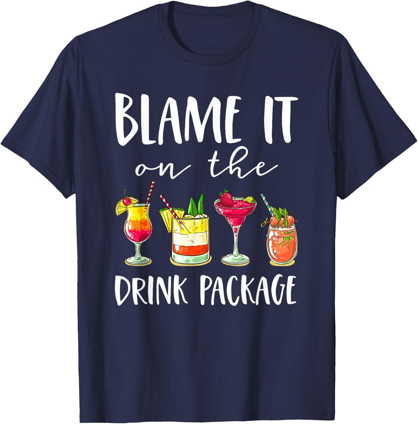 Funny Cruise Gifts Blame It On The Drink Package T-Shirt - T-Shirt | Navy