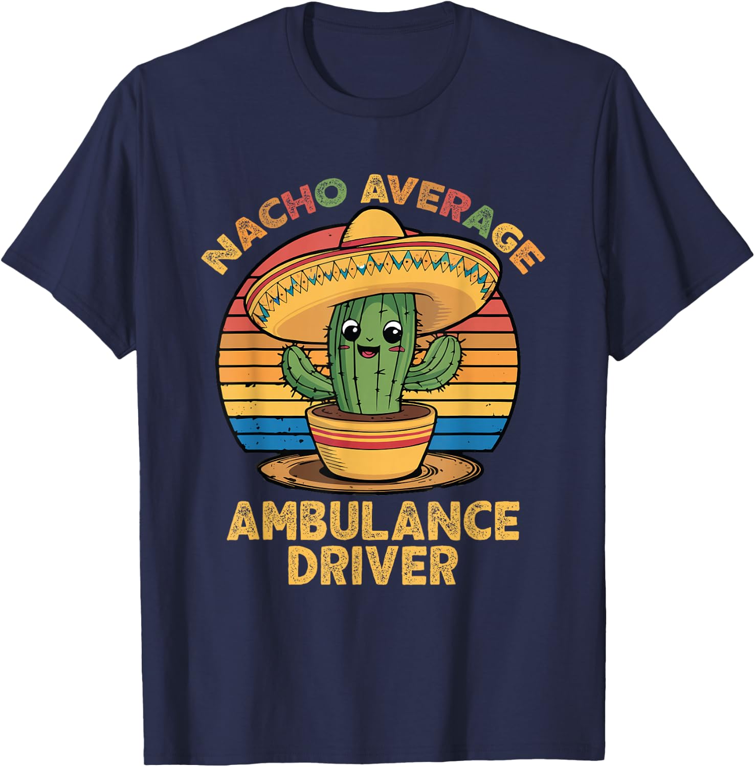 Nacho Average Ambulance Driver EMT Paramedic Cinco De Mayo T-Shirt - T-Shirt | Navy