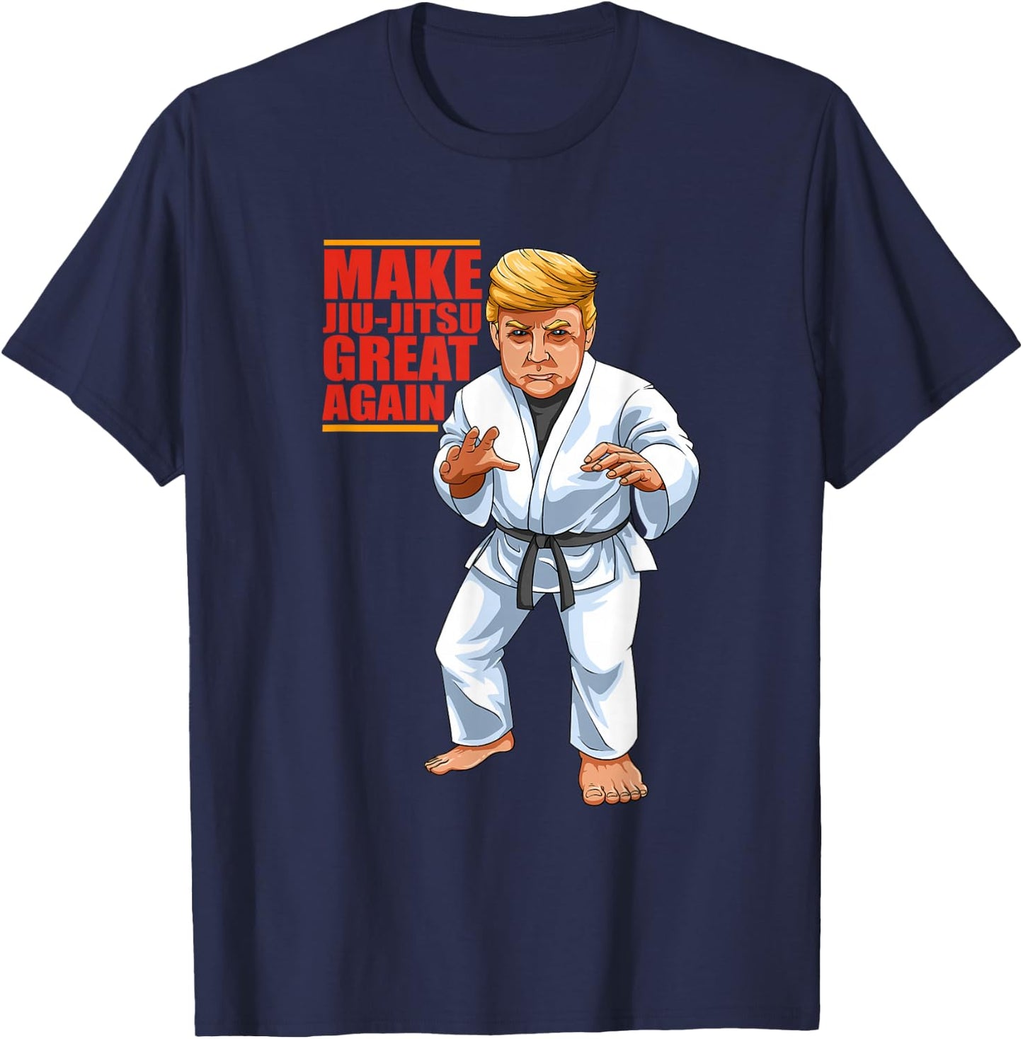 BJJ - Brazilian Jiu Jitsu and Grappling Gifts Funny Donald Trump Republican - Jiu-Jitsu and BJJ Gift T-Shirt - T-Shirt | Navy