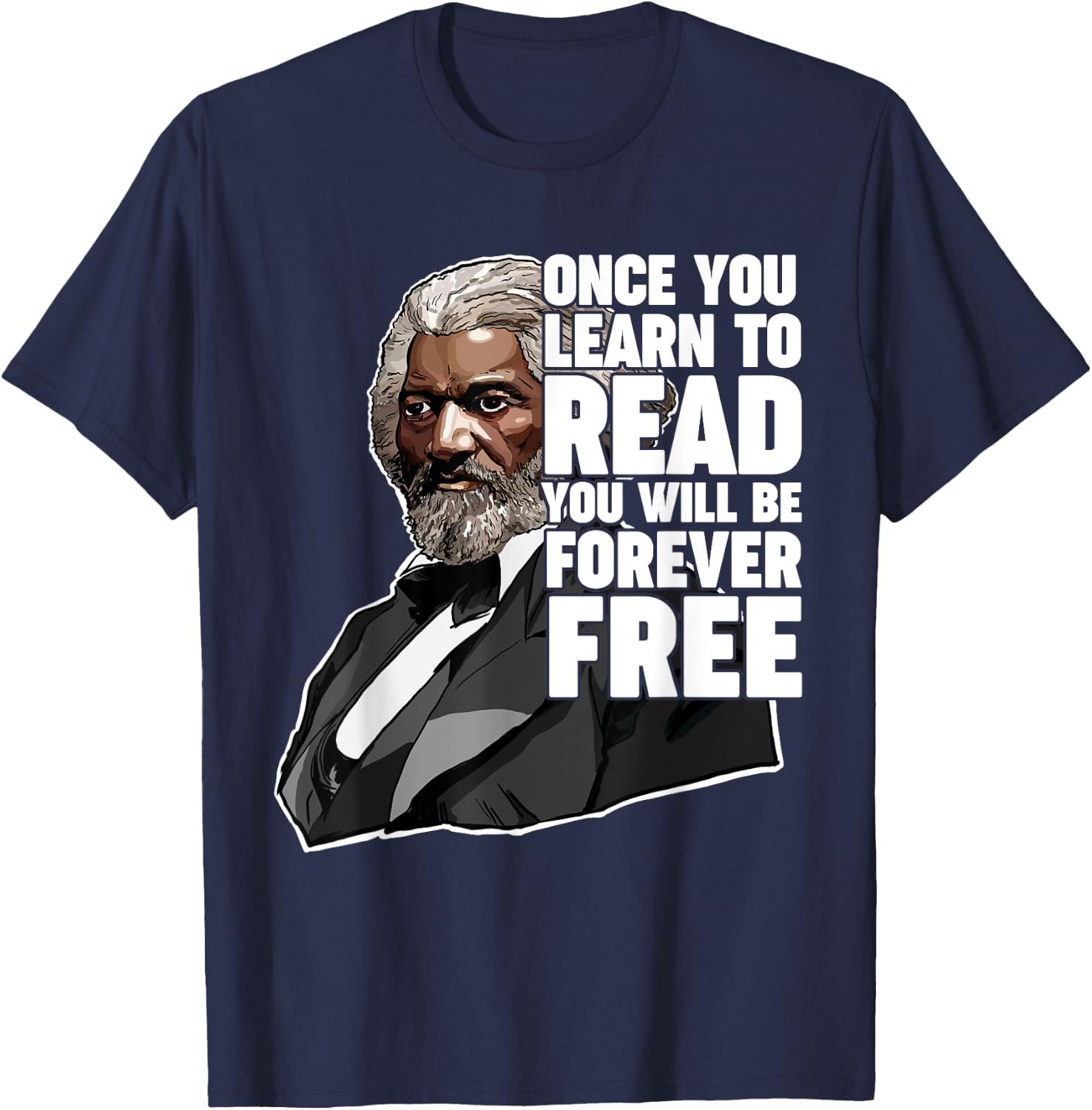 Once You Learn to Read Frederick Douglass Freedom Quote Small T-Shirt - T-Shirt | Navy