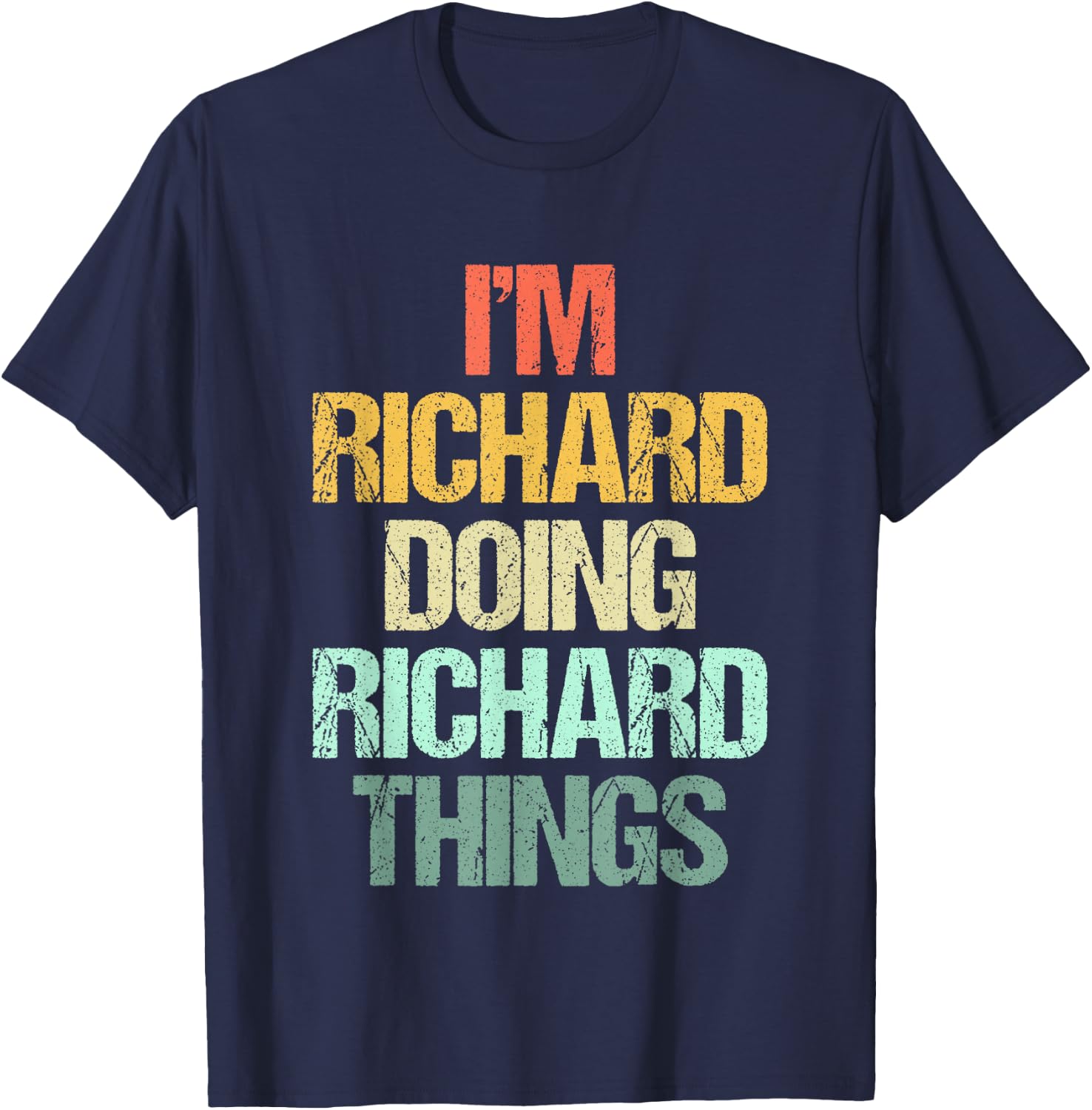 I'm Richard Doing Richard Things - Funny Saying Name Richard T-Shirt - T-Shirt | Navy