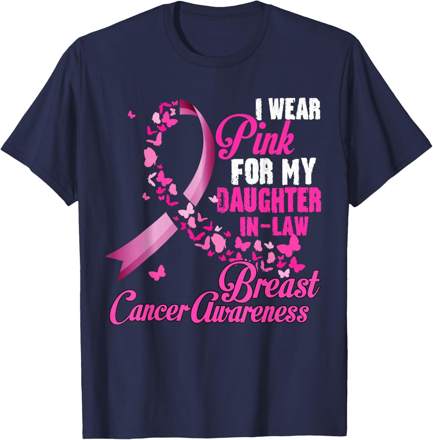 I Wear Pink For My Daughter In Law Breast Cancer Awareness T-Shirt - T-Shirt | Navy