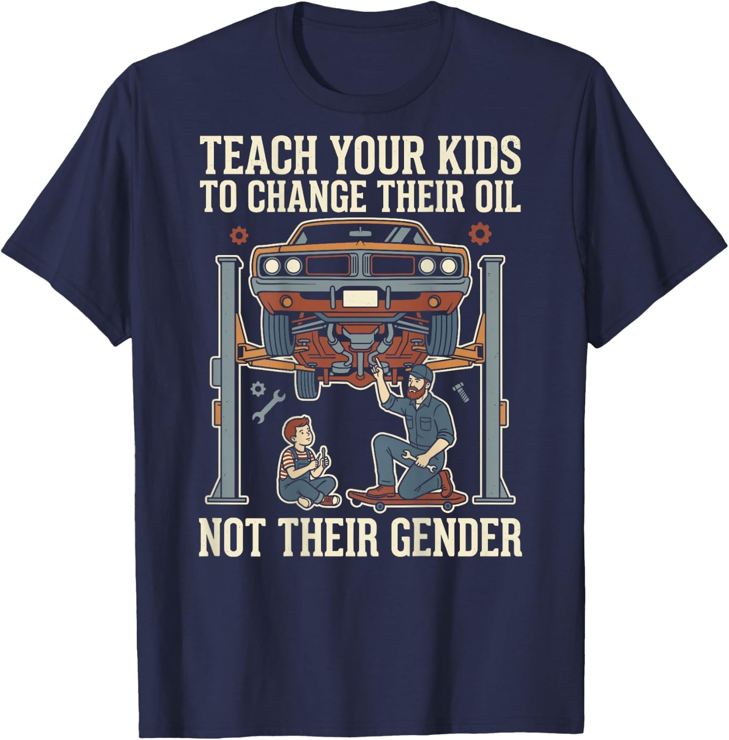Teach Your Kids to Change Their Oil Not Their Gender (Back) T-Shirt - T-Shirt | Navy