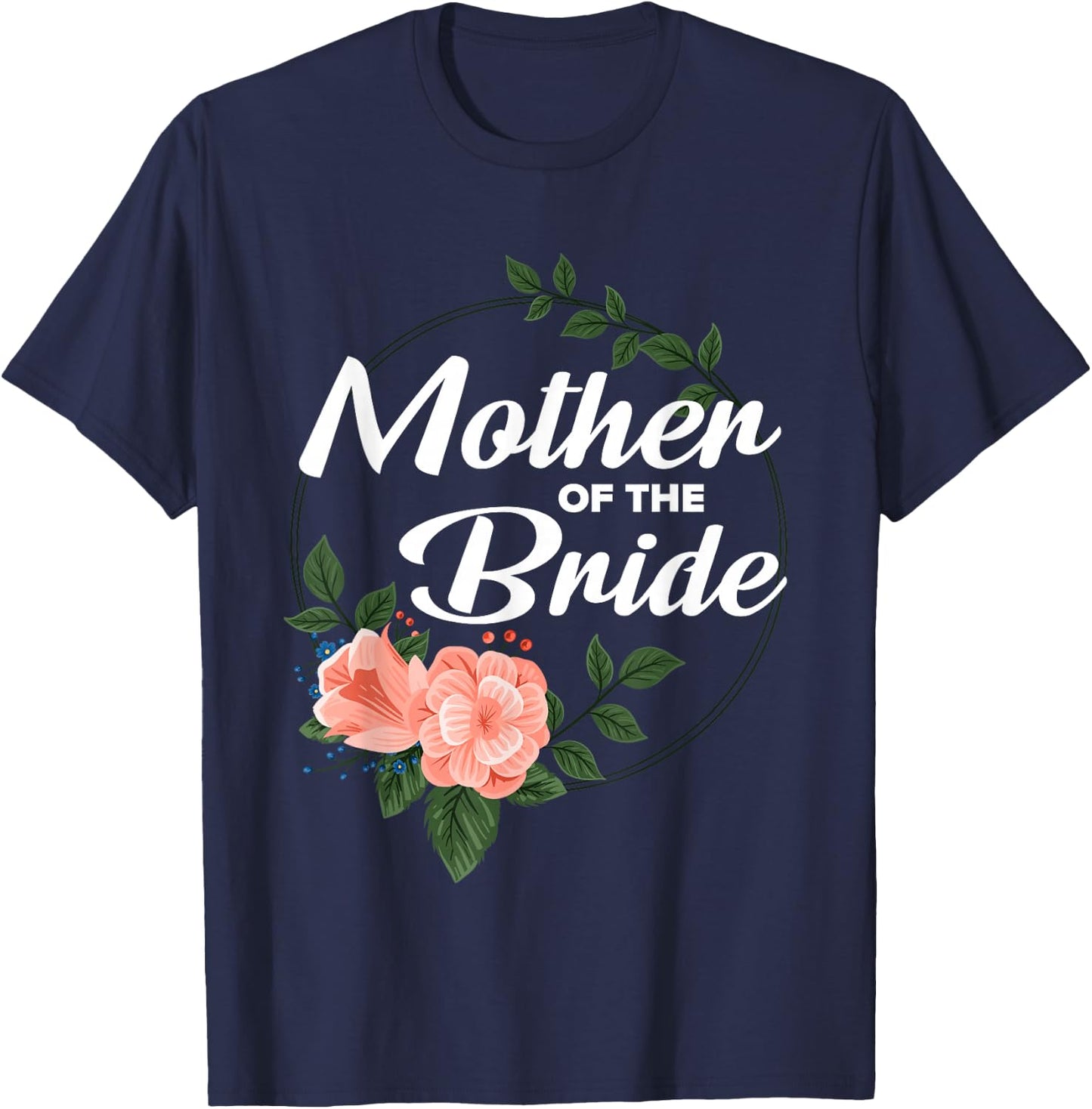 Mother of the Bride Floral Blush Wedding Gift T-Shirt - T-Shirt | Navy