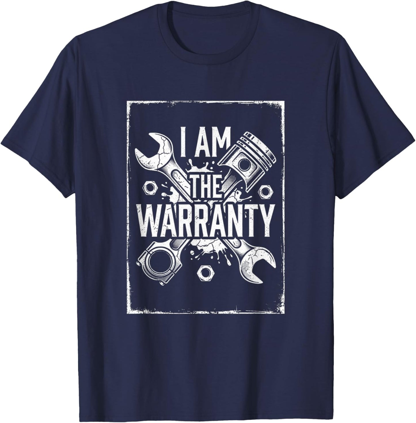 I Am The Warranty Mechanic Auto Repair Engine T-Shirt - T-Shirt | Navy