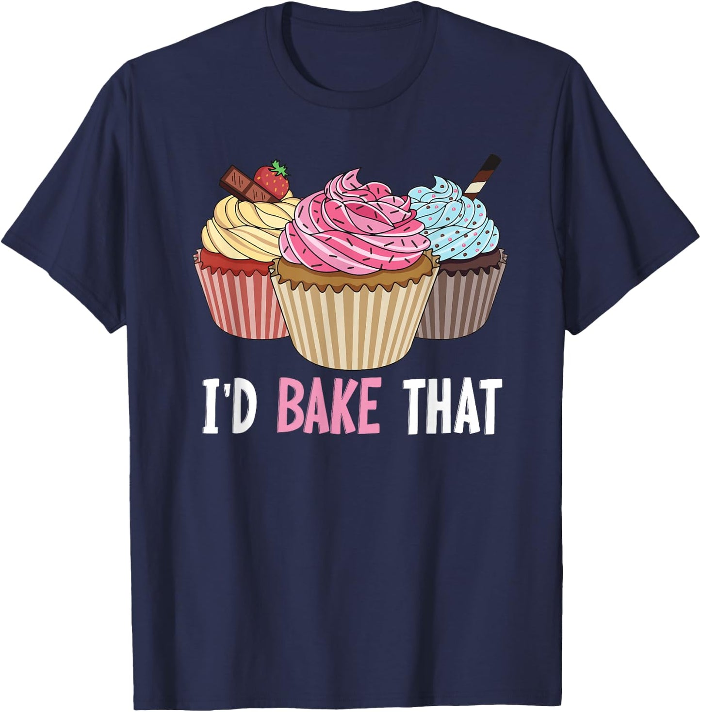 I'd bake that Design for a Cupcake Baker T-Shirt - T-Shirt | Navy