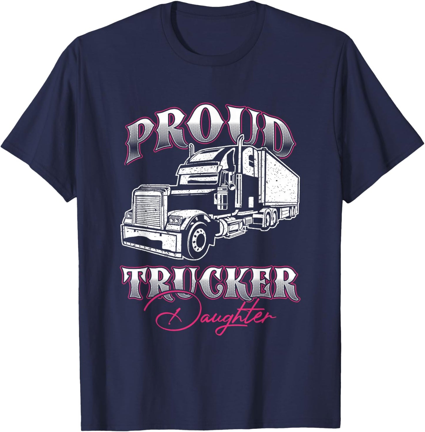 Proud Trucker Daughter Truck Driver Child Father Day T-Shirt - T-Shirt | Navy