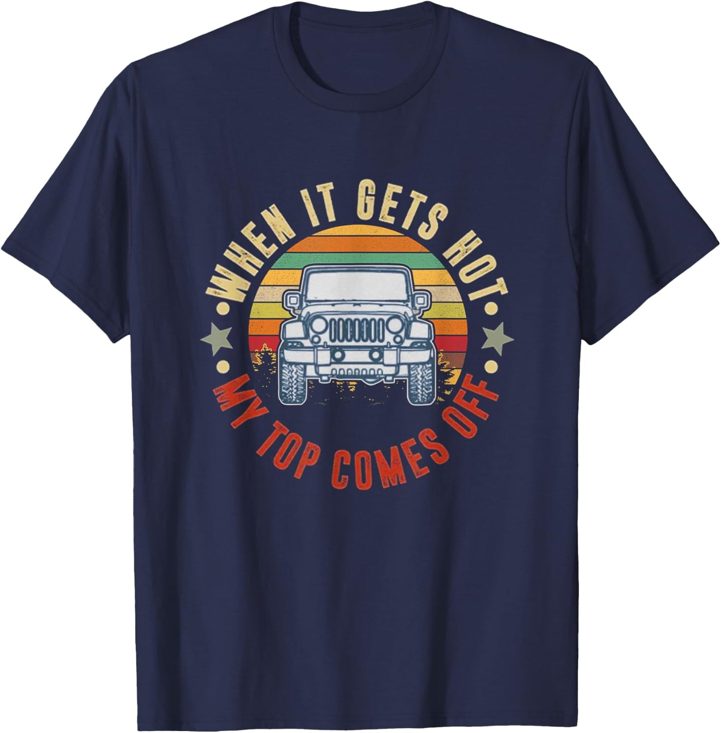 Car When It Gets Hot My Top Comes Off T-Shirt - T-Shirt | Navy