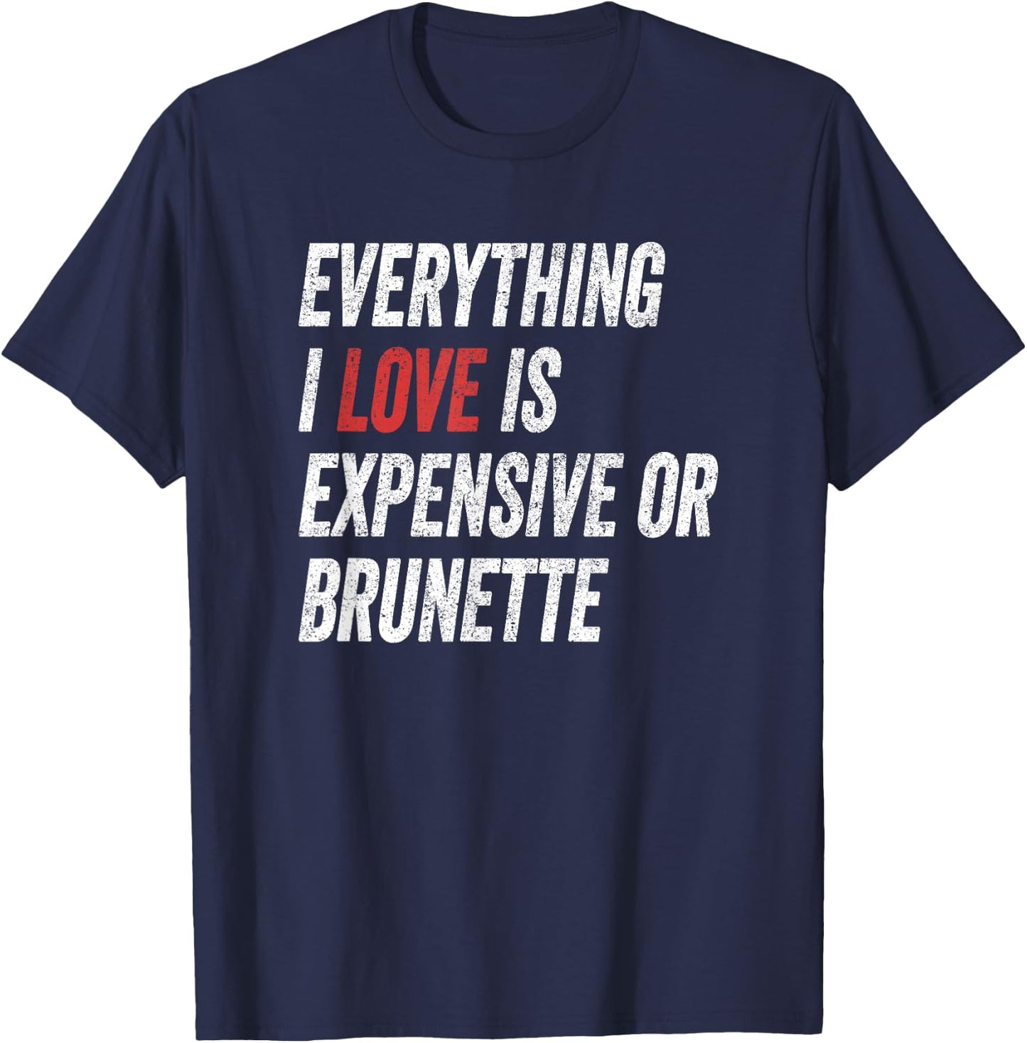 Funny Everything I Love is Expensive or Brunette Wife T-Shirt - T-Shirt | Navy