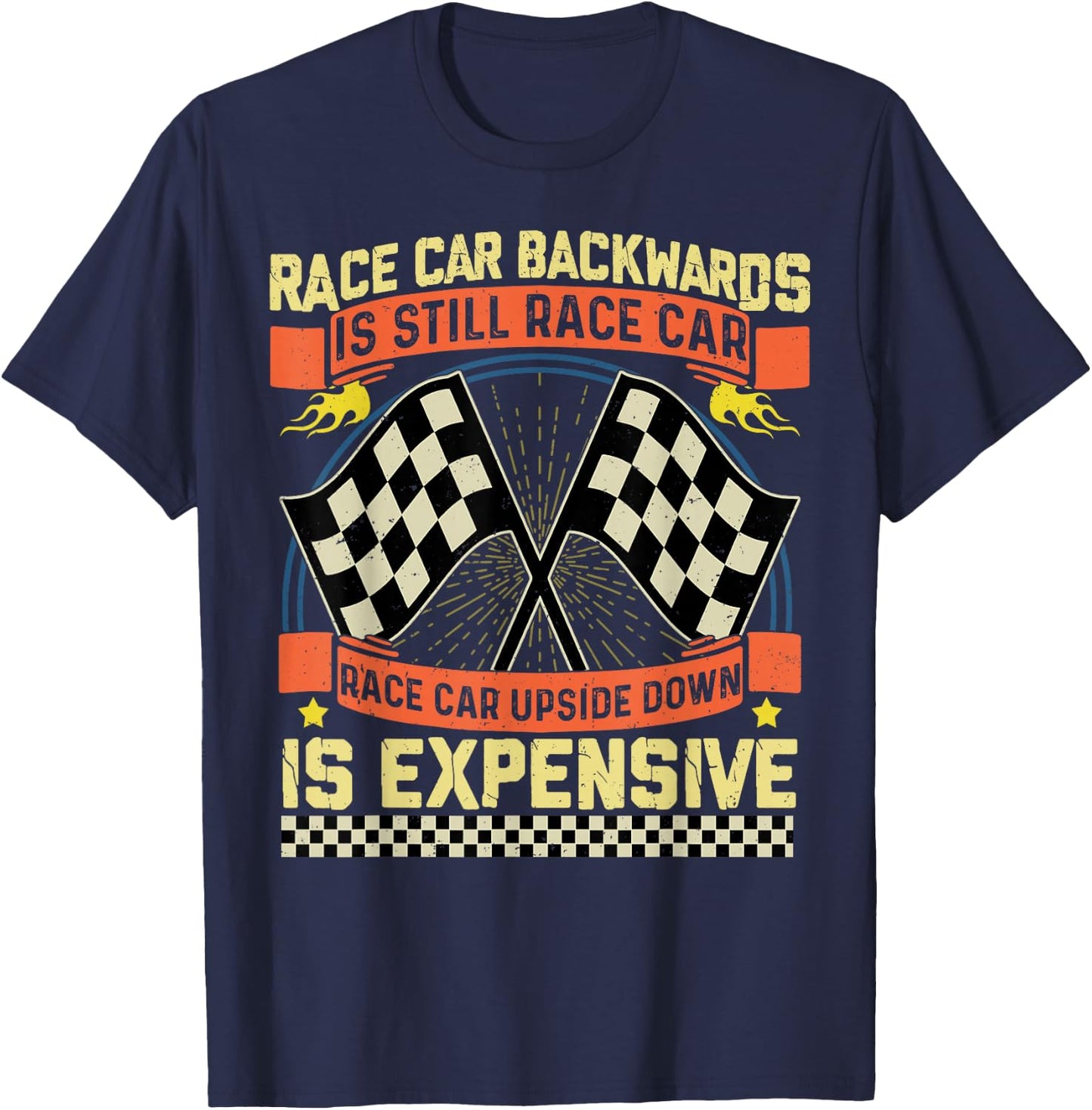 Race Car Backwards Is Race Car Upside Down Is Expensive T-Shirt - T-Shirt | Navy