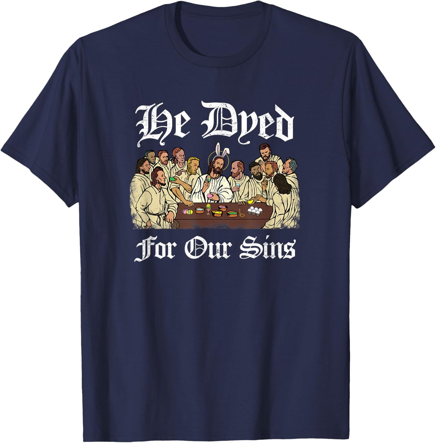 He Dyed for Our Sins - Funny Jesus Easter T-Shirt - T-Shirt | Navy