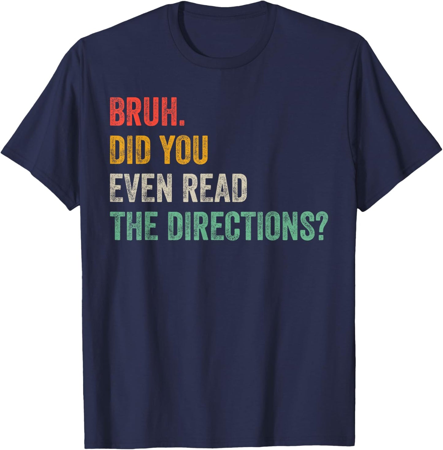 Bruh Did You Even Read The Directions Retro Vintage Sayings T-Shirt - T-Shirt | Navy