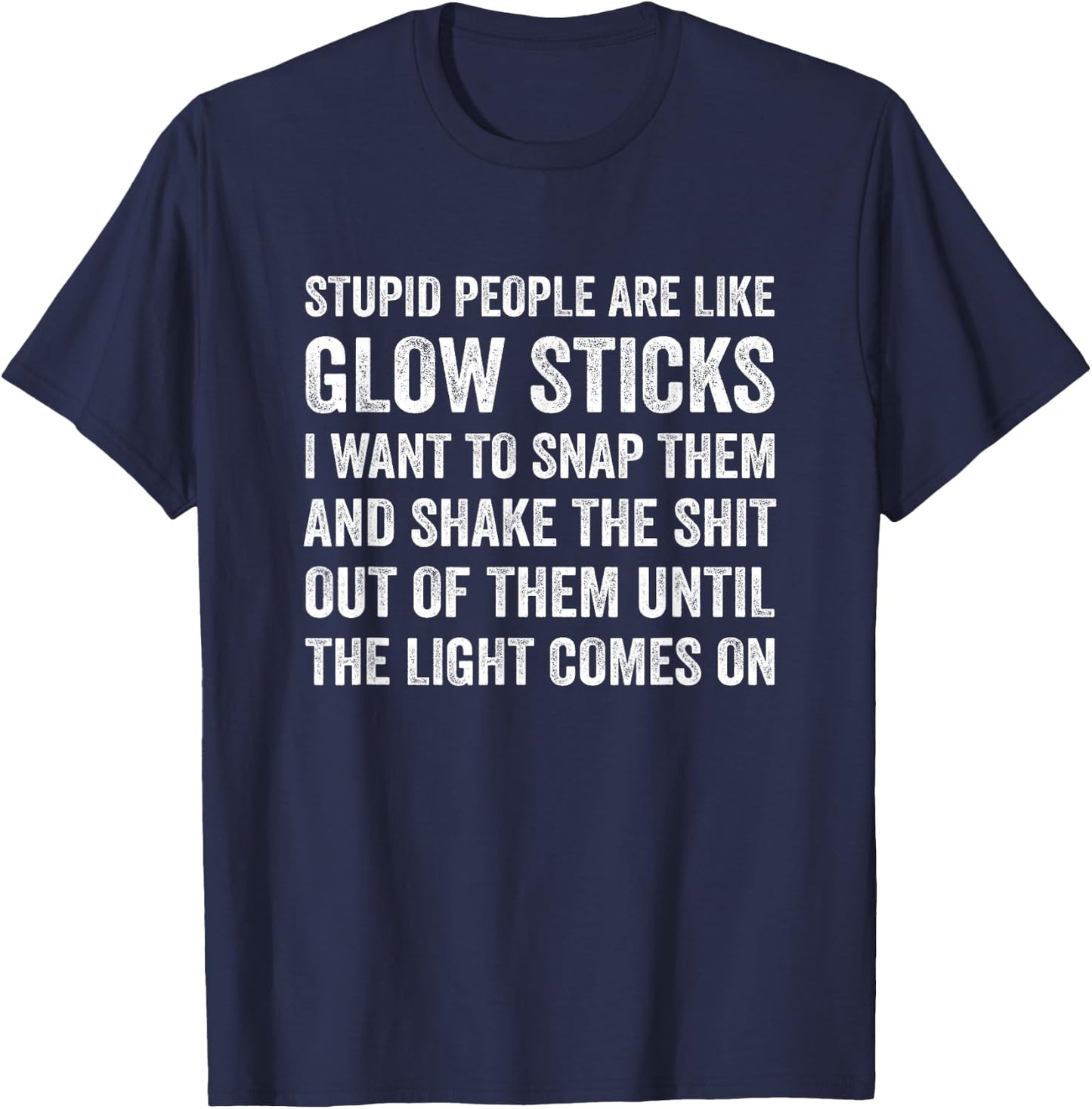 Stupid People Are Like-Glow Sticks Funny Sarcastic Saying T-Shirt - T-Shirt | Navy