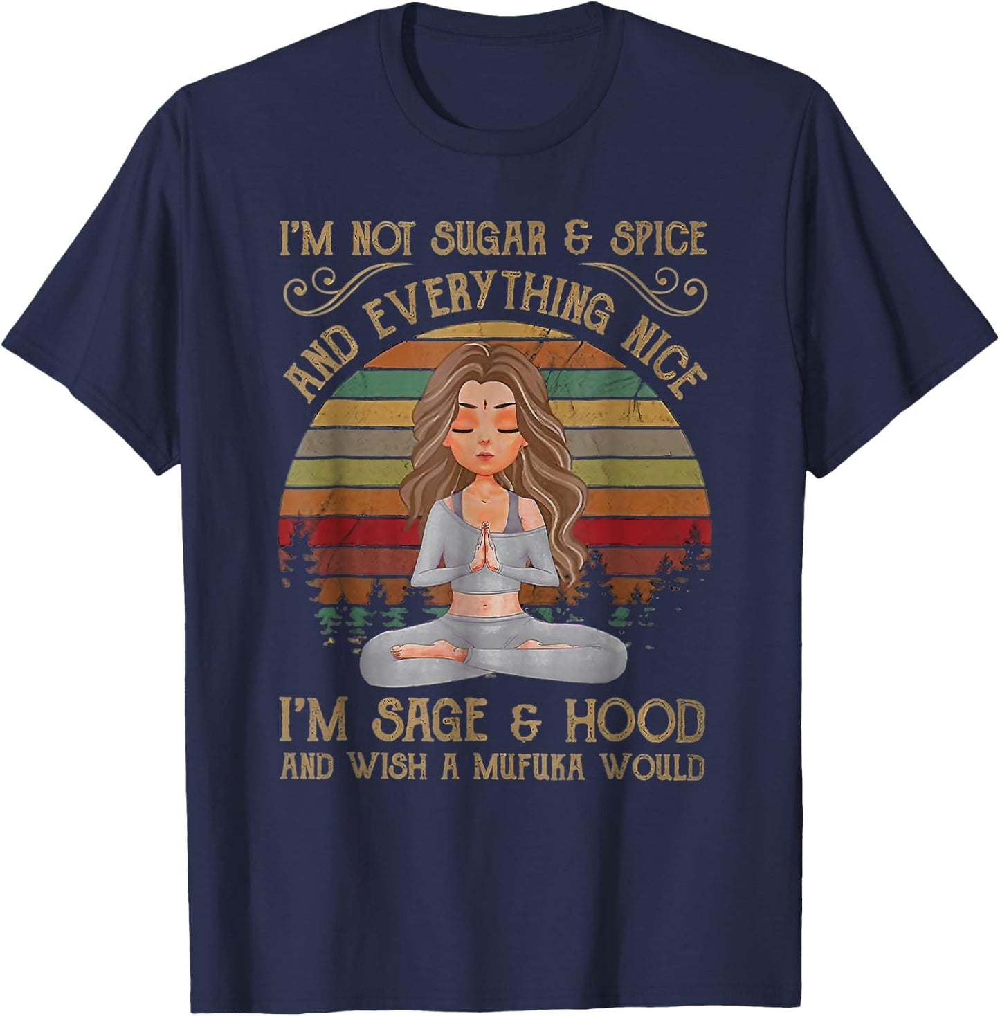 I'm not sugar and spice and everything nice I'm sage T-Shirt - T-Shirt | Navy