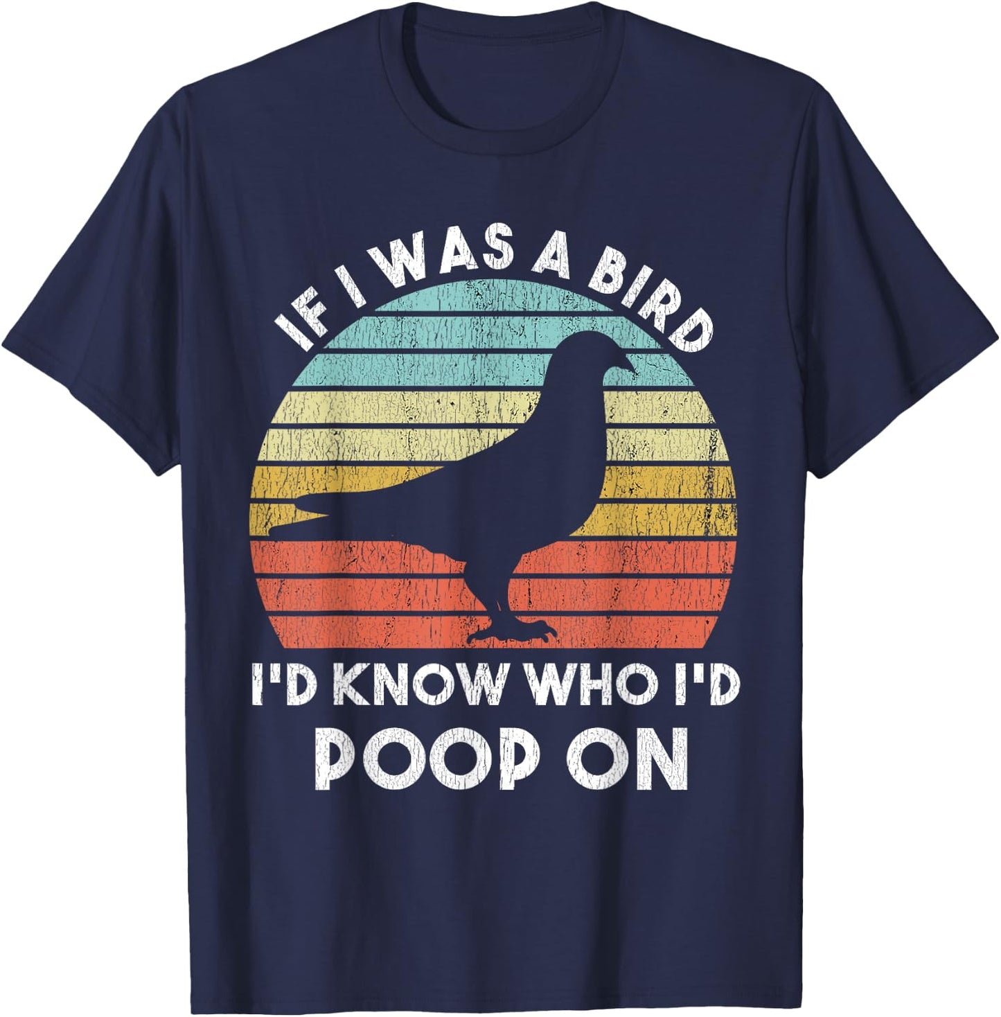 If I Were A Bird I'd Know Who I'd Poop On Bird Watching Meme T-Shirt - T-Shirt | Navy
