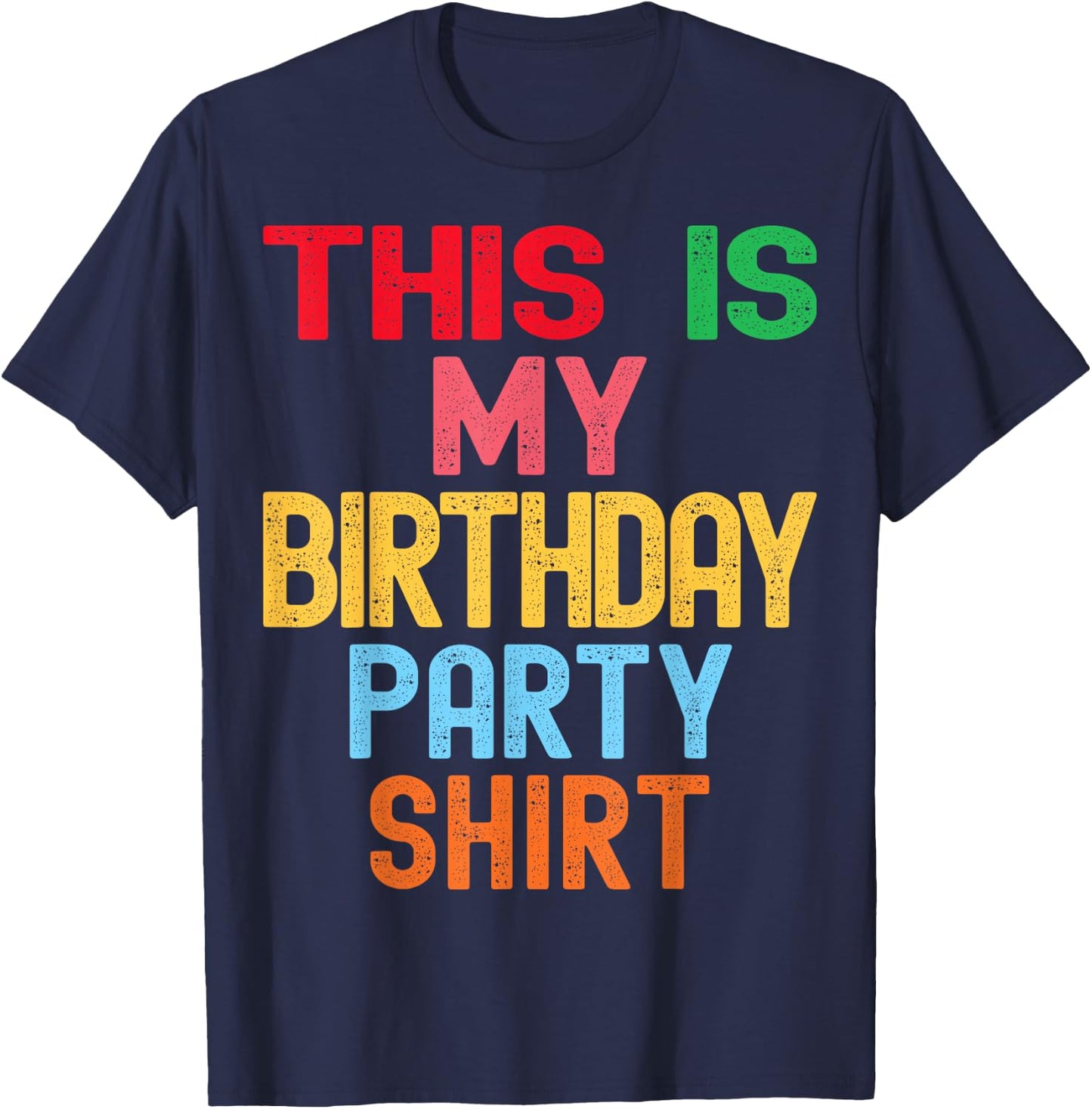This is My Birthday Party Shirt Kids Women Men T-Shirt - T-Shirt | Navy