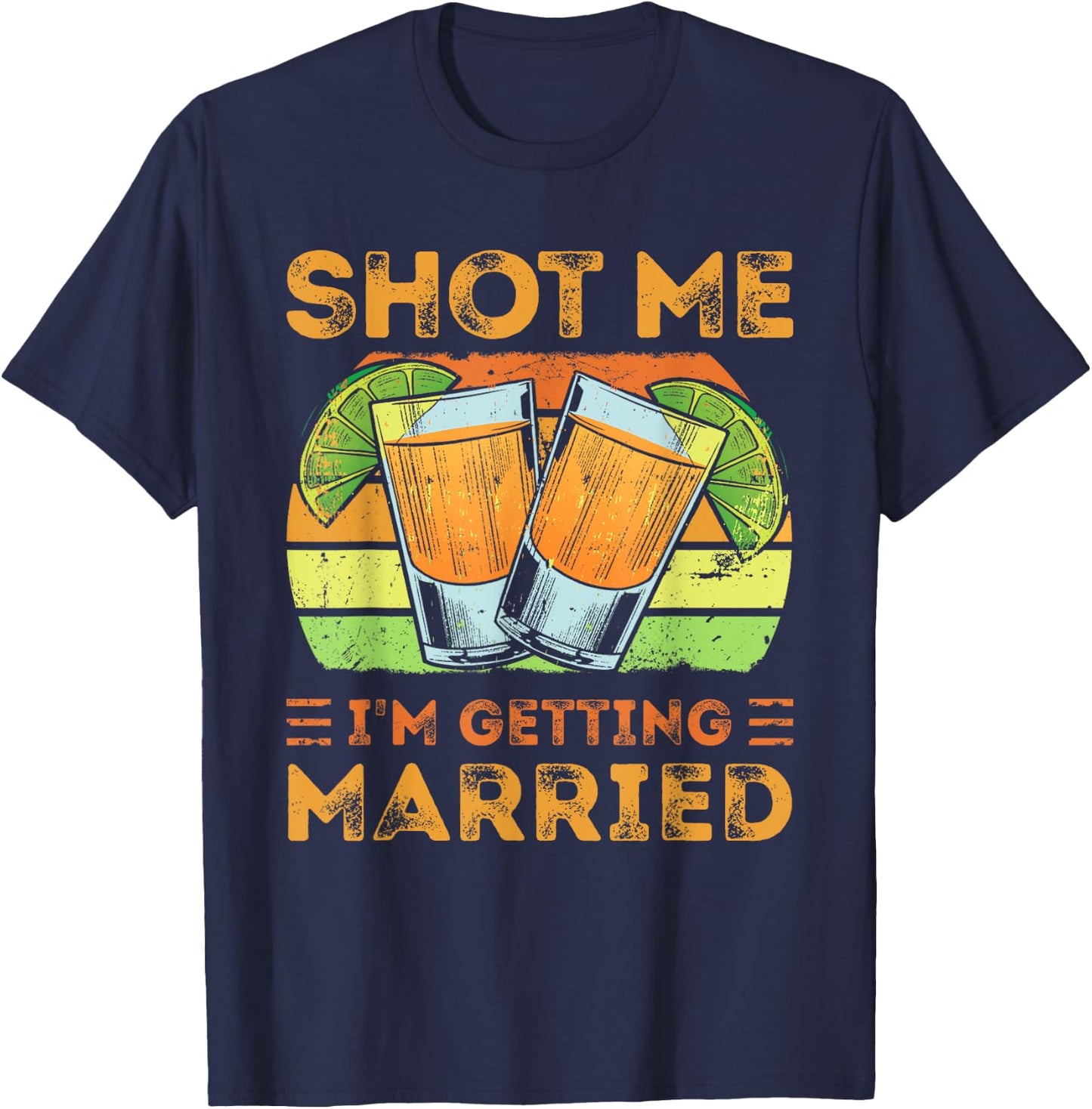 Shot Me I'm Getting Married, Funny Groom Bachelor Party T-Shirt - T-Shirt | Navy