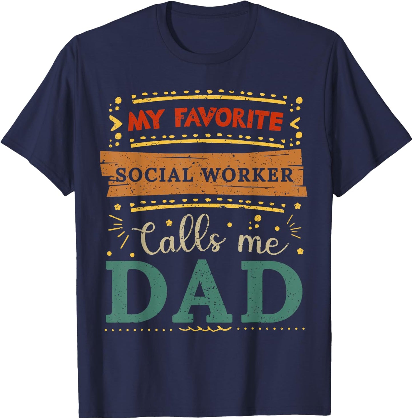 My favorite Social Worker calls me dad Social Worker dad T-Shirt - T-Shirt | Navy