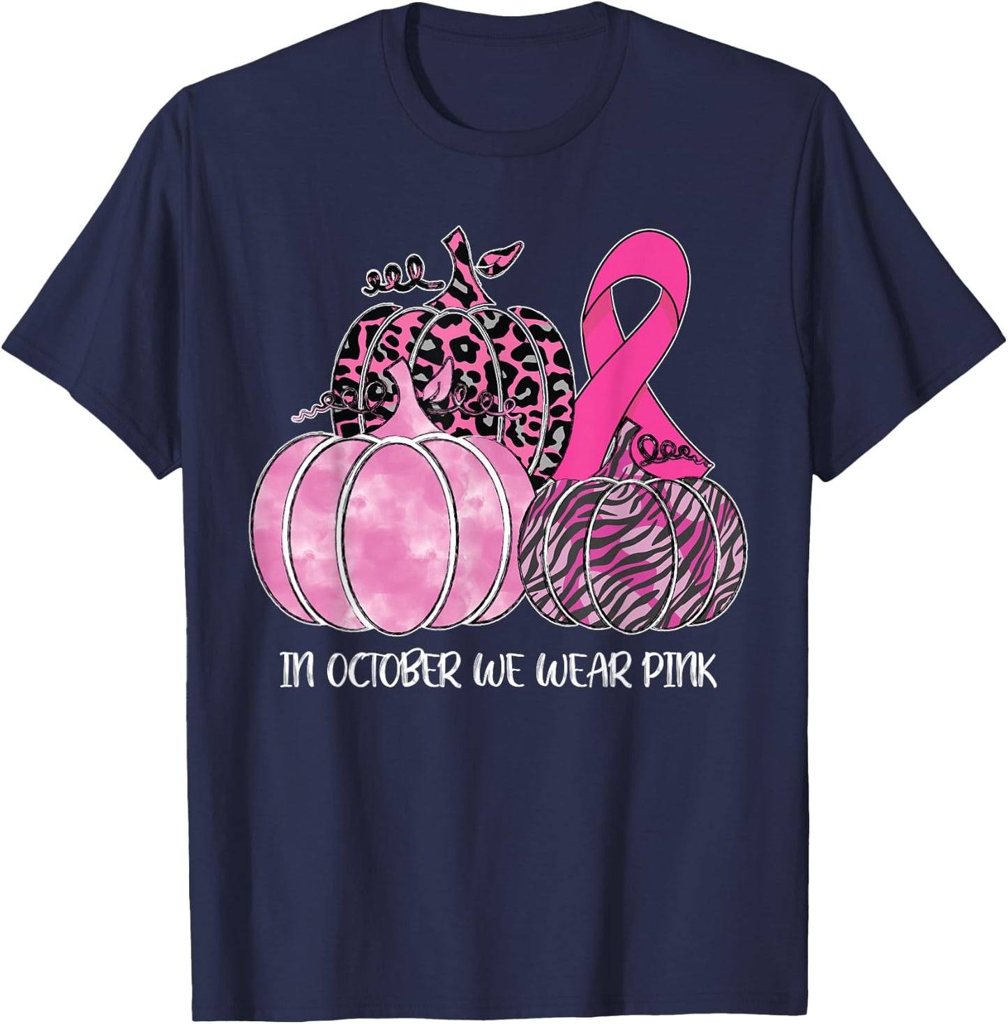 In October We Wear Pink Ribbon Pumpkin Breast Cancer T-Shirt - T-Shirt | Navy