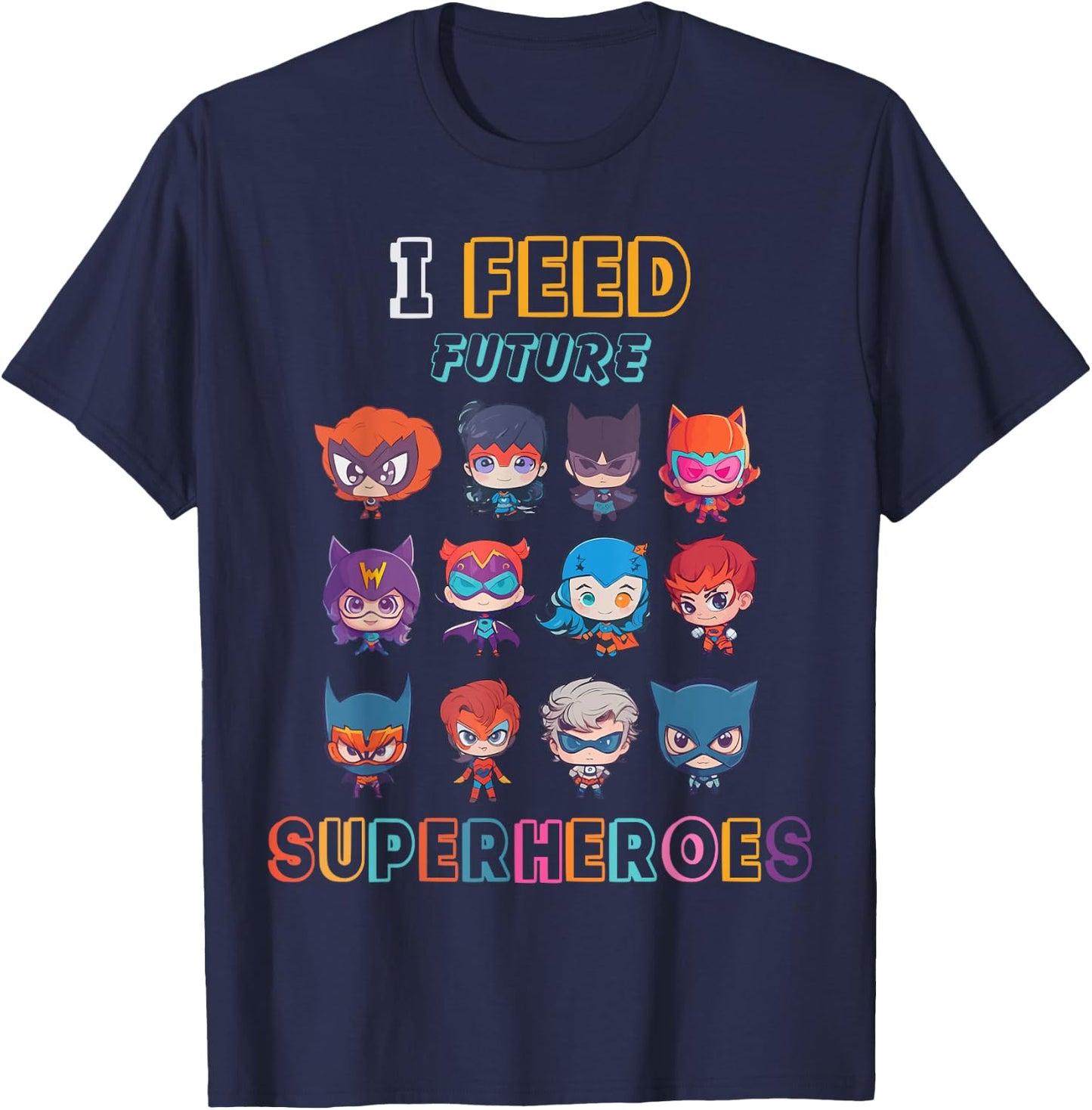 I Feed Future Superheroes School Cafeteria Lunch Lady Funny T-Shirt - T-Shirt | Navy