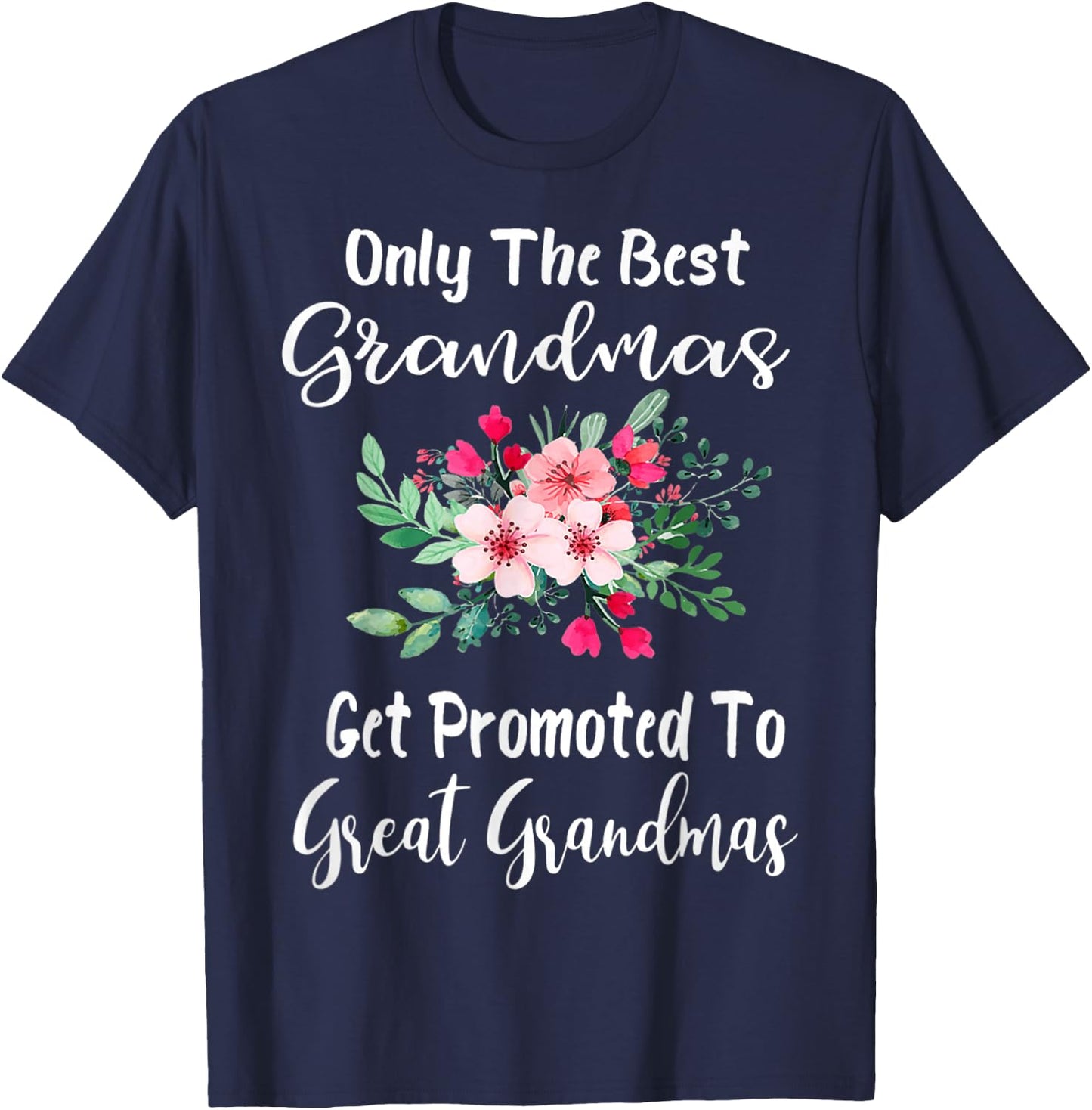 Only The Best Grandmas Get Promoted to Great Grandma Small T-Shirt - T-Shirt | Navy