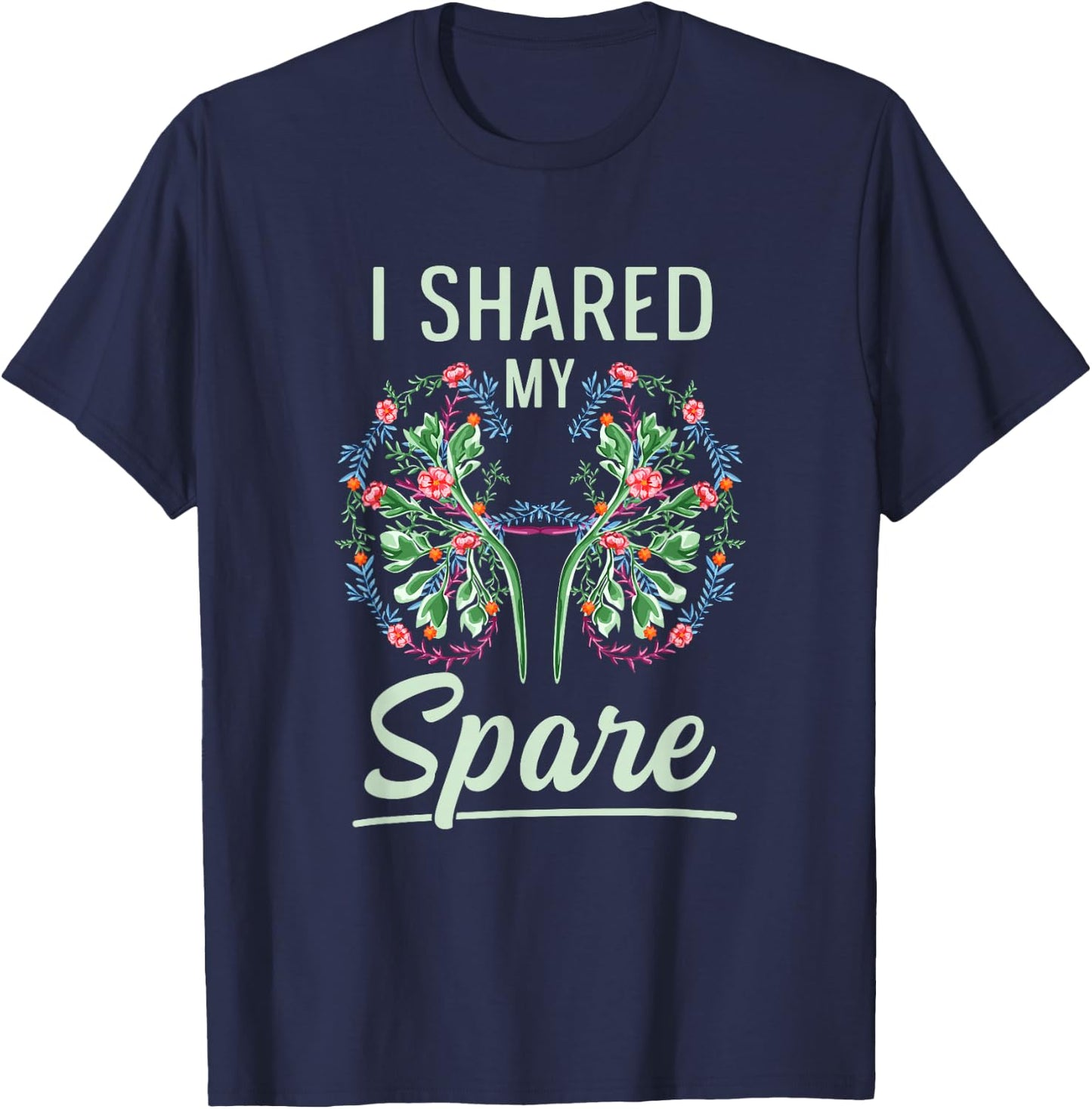 I shared my spare Design for a Kidney Donor T-Shirt - T-Shirt | Navy