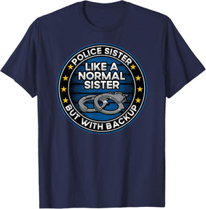 Police Sister Like a Normal Sister But With Backup T-Shirt - T-Shirt | Navy