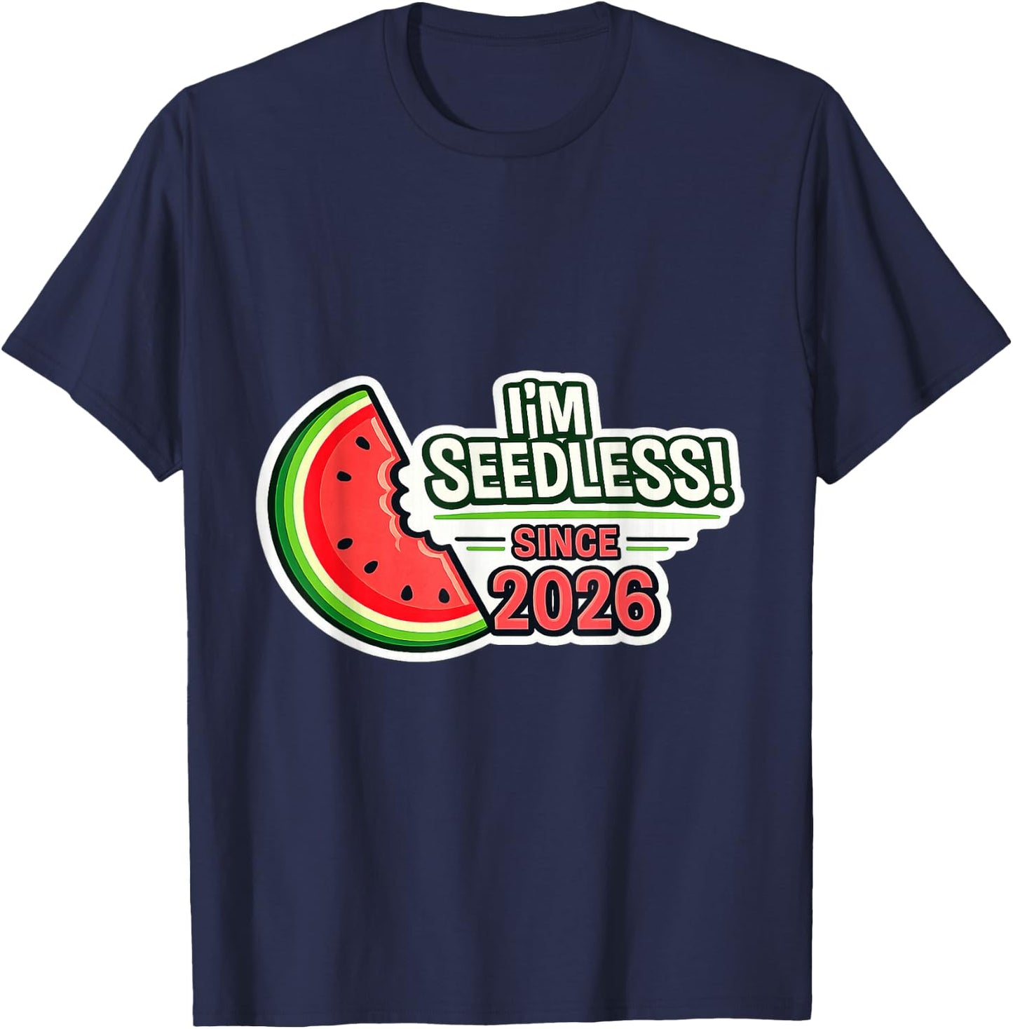Funny Vasectomy Gift I'm Seedless Since 2026 Watermelon T-Shirt - T-Shirt | Navy