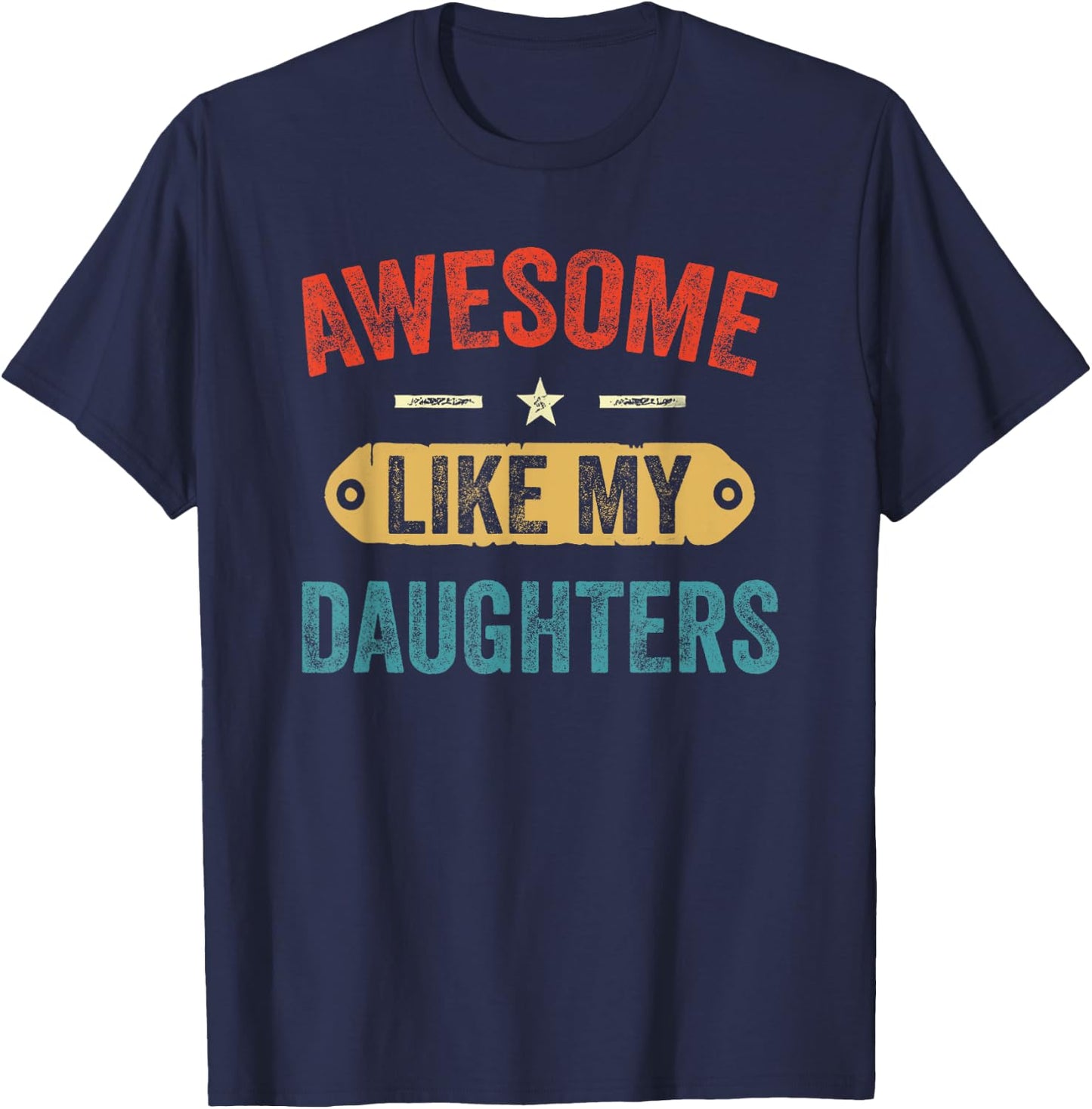 Retro Awesome Like My Daughters Funny Men Dad Fathers Day T-Shirt - T-Shirt | Navy