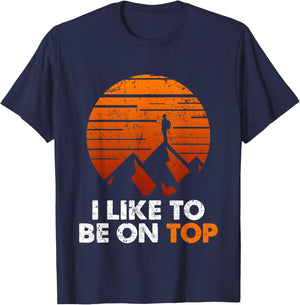 Adventure Hiking I Like To Be On Top Outdoor T-Shirt - T-Shirt | Navy