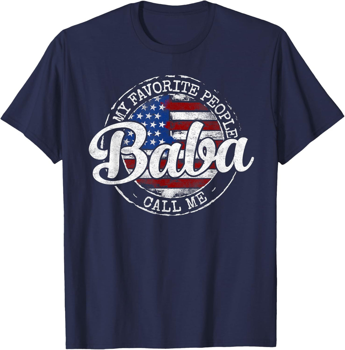 My Favorite People Call Me Baba USA Flag Stamp Fathers Day T-Shirt - T-Shirt | Navy