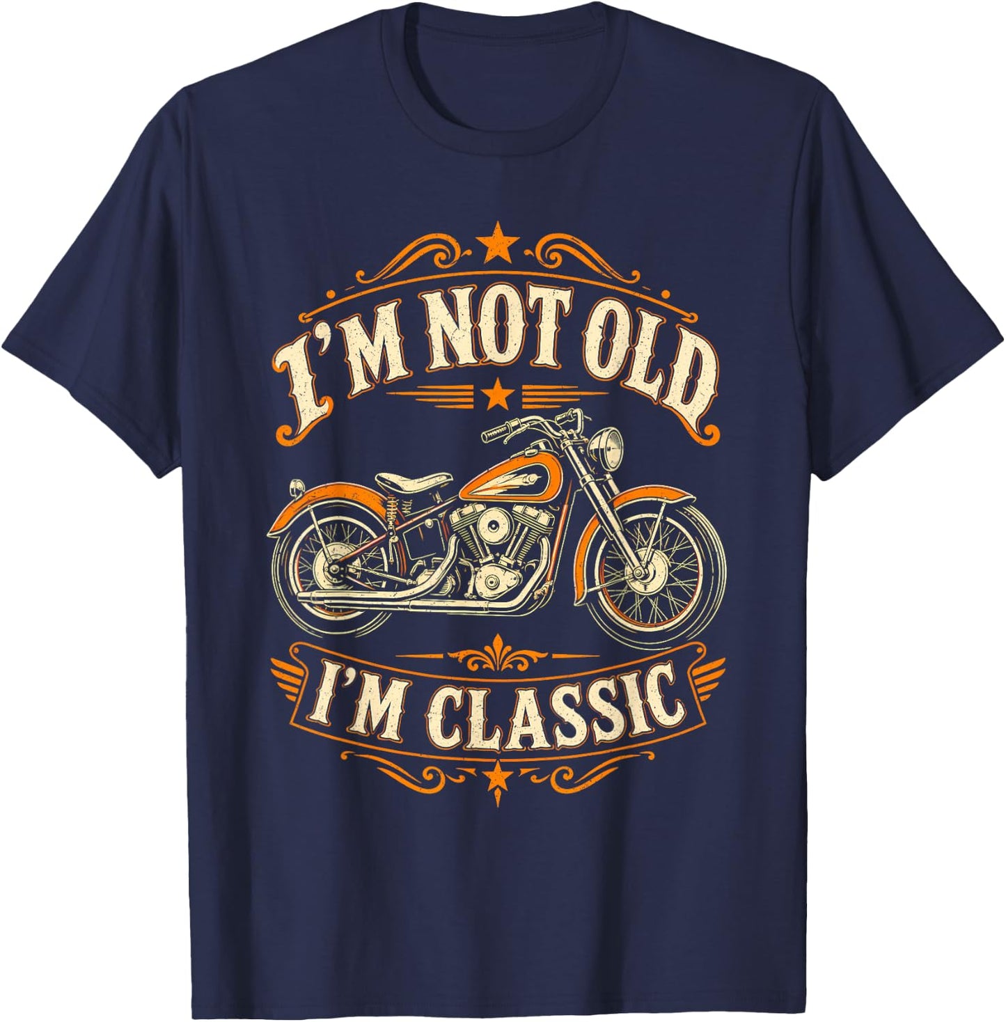 I'm Not Old I'm Classic Funny Motorcycle Biker Fathers Day T-Shirt - T-Shirt | Navy
