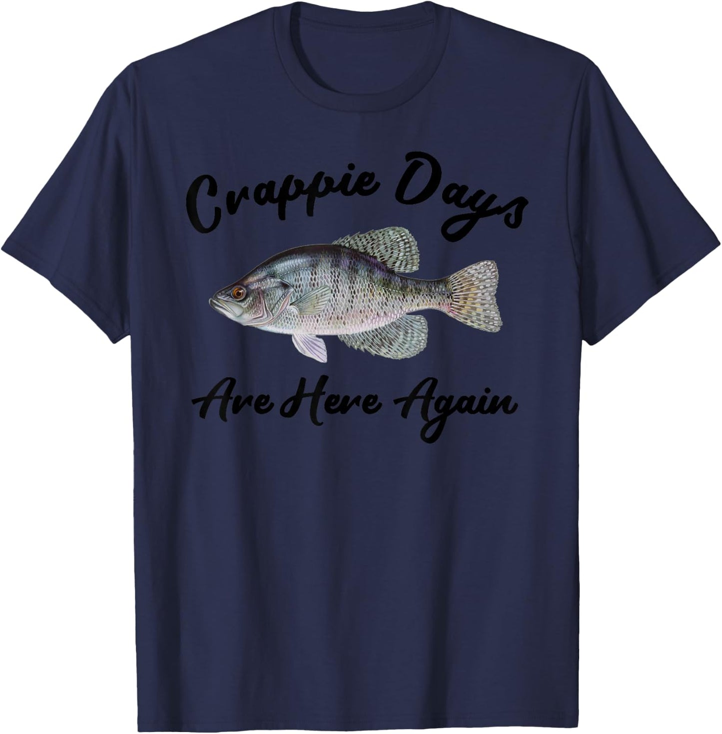 Fisherman Crappie Days Are Here Again-Angler Fishing Crappie T-Shirt - T-Shirt | Navy