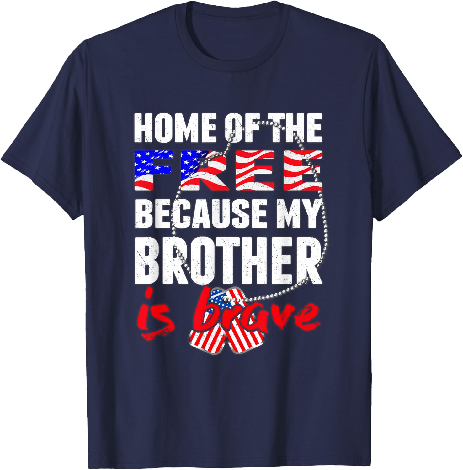 My Brother Is Brave Home Of The Free Proud Army Sibling Gift T-Shirt - T-Shirt | Navy
