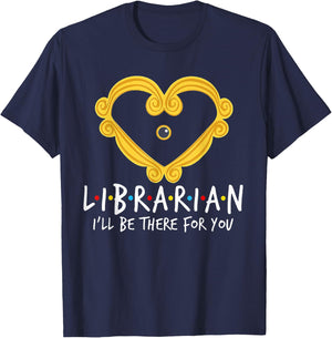Librarian I'll Be There For You FUnny Librarian T-Shirt - T-Shirt | Navy